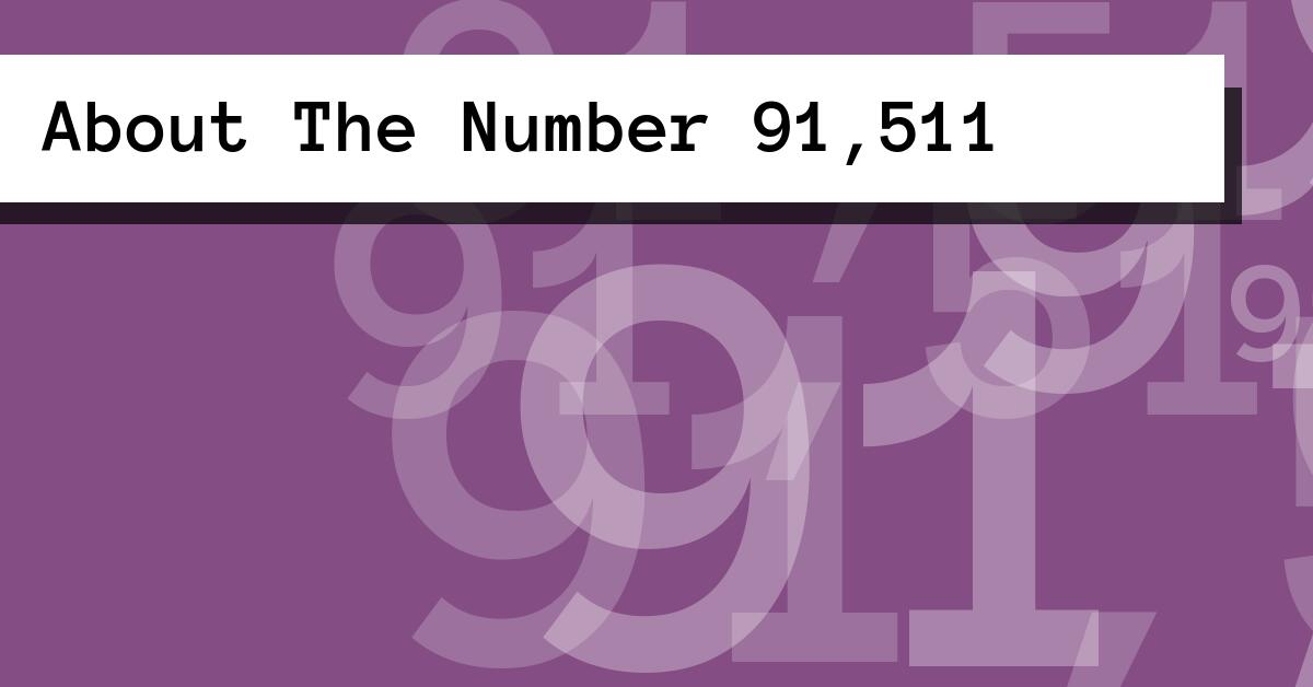 About The Number 91,511