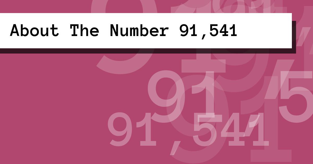 About The Number 91,541