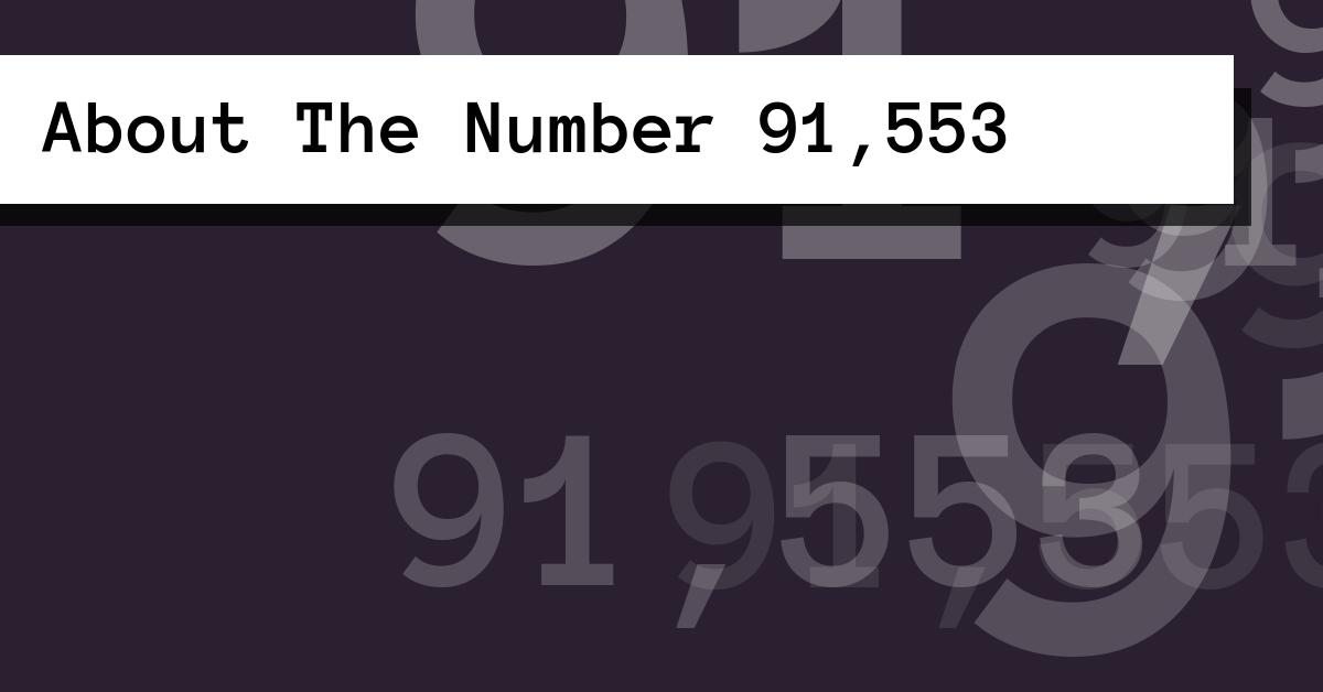About The Number 91,553