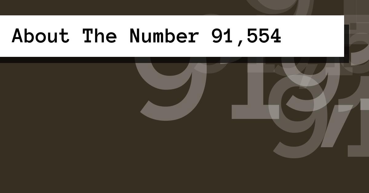 About The Number 91,554