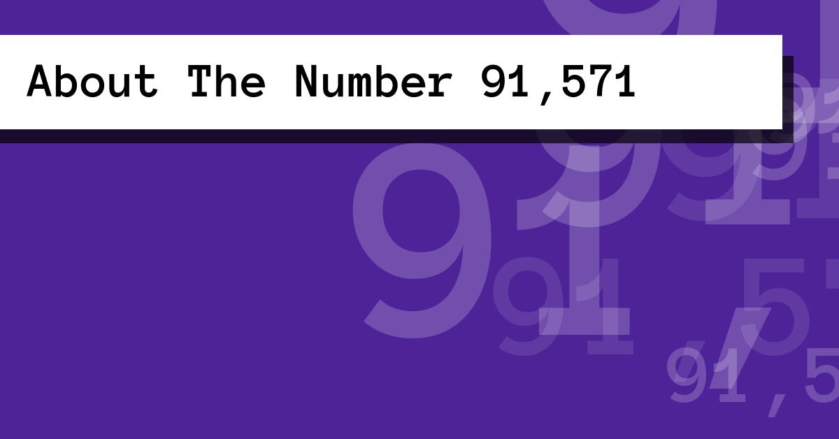 About The Number 91,571