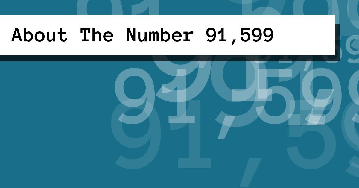 About The Number 91,599