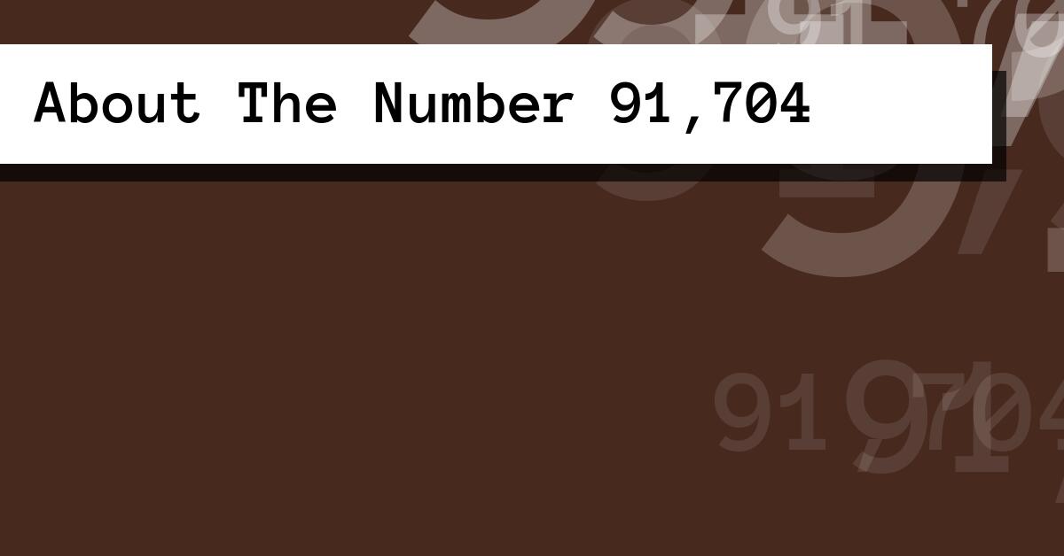 About The Number 91,704