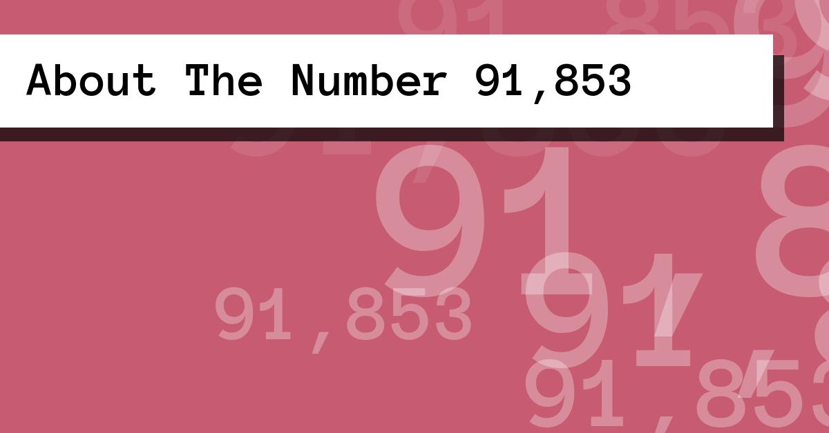 About The Number 91,853