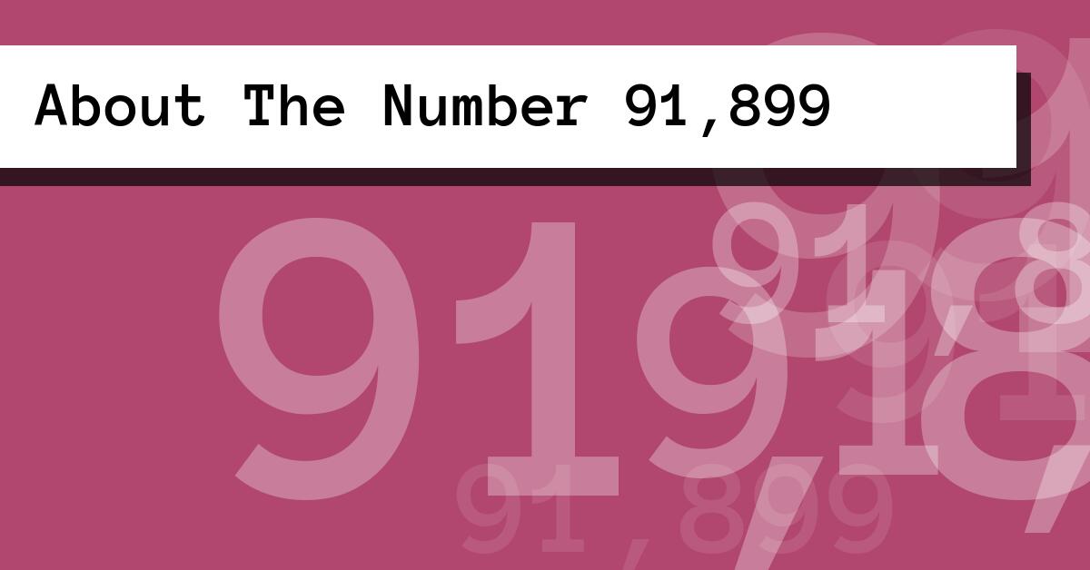 About The Number 91,899