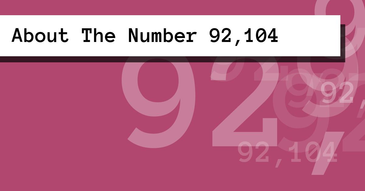 About The Number 92,104