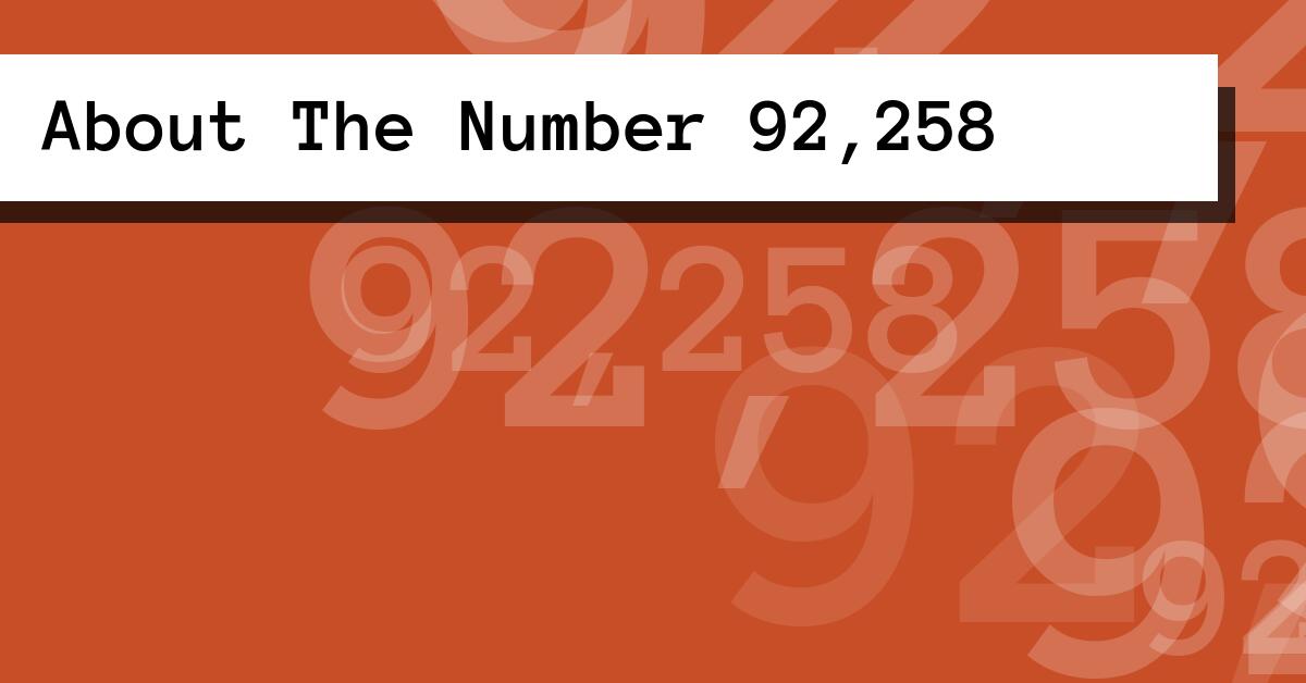 About The Number 92,258