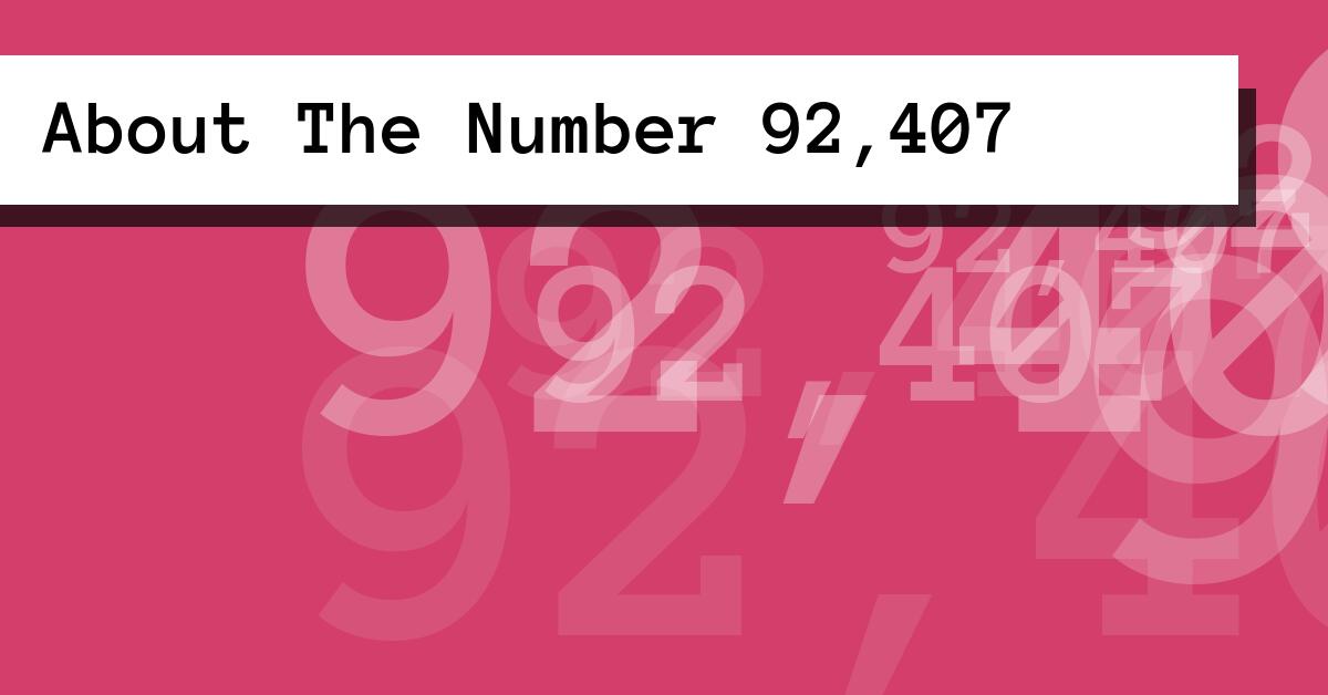 About The Number 92,407