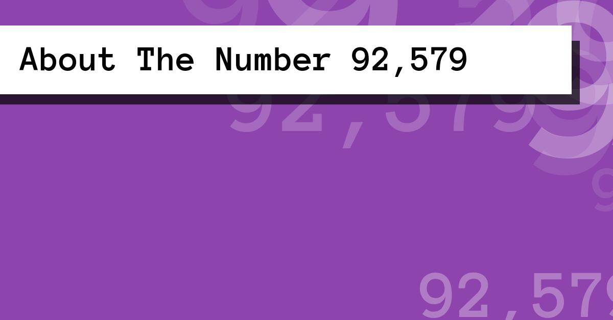 About The Number 92,579