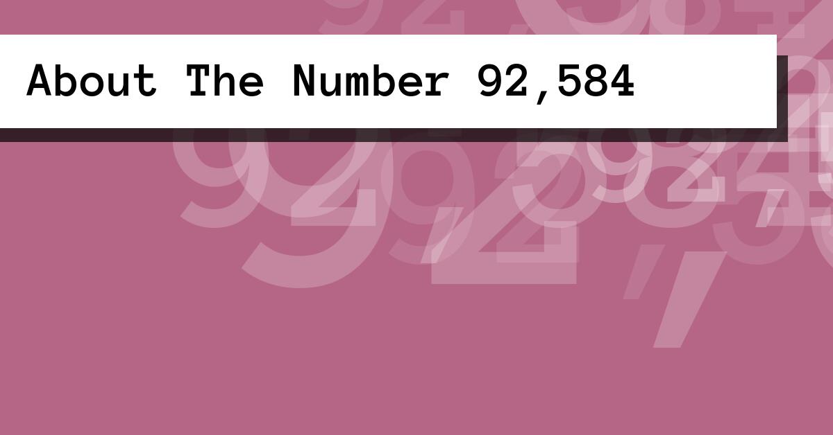 About The Number 92,584