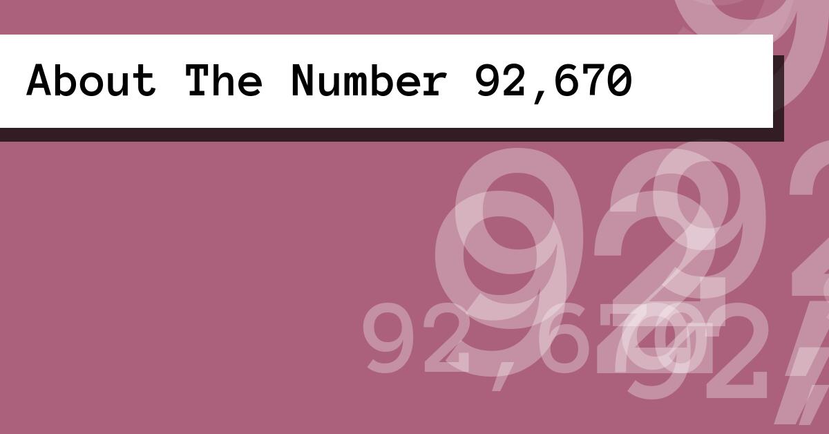 About The Number 92,670