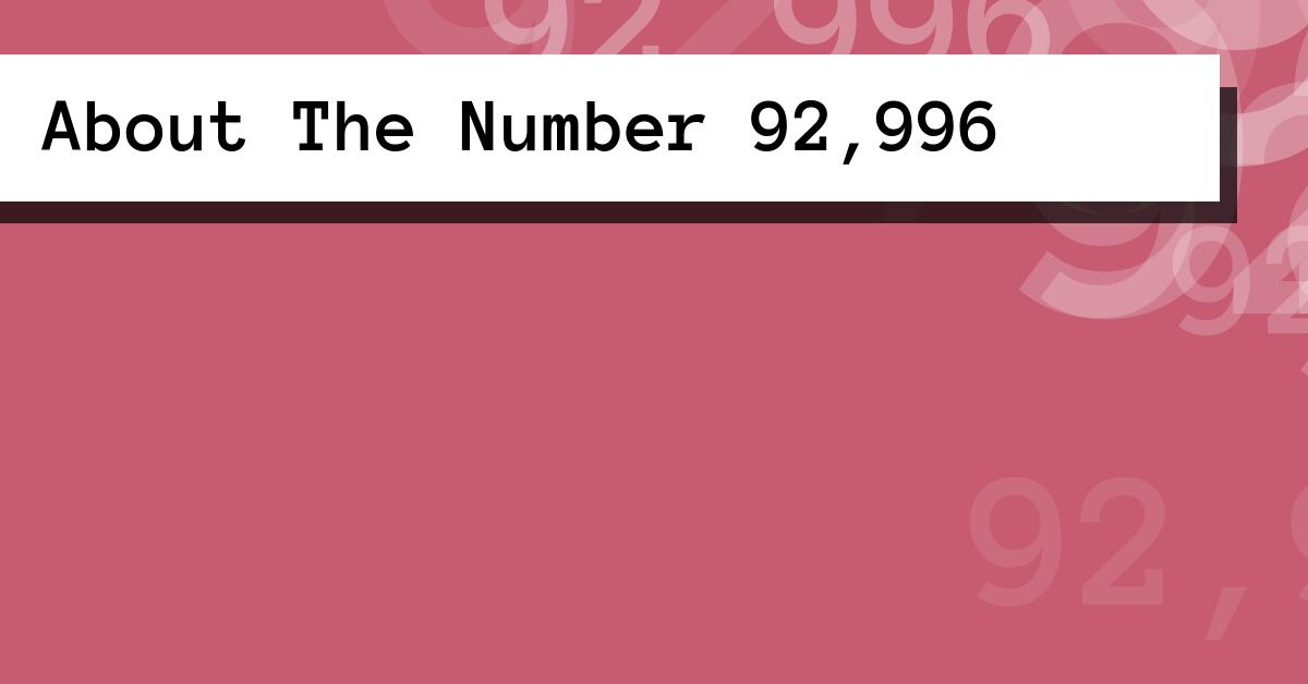 About The Number 92,996