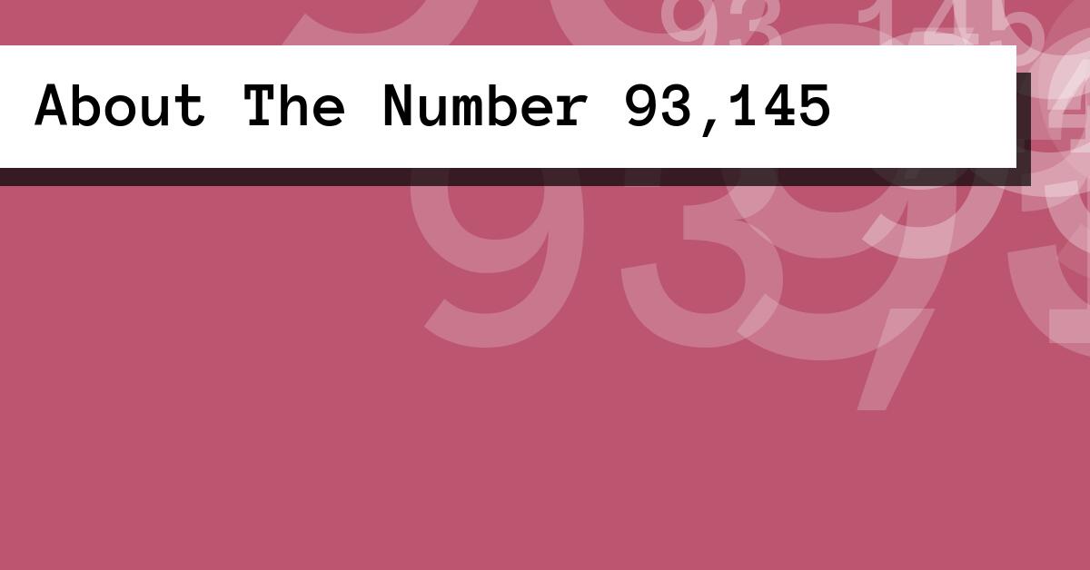 About The Number 93,145