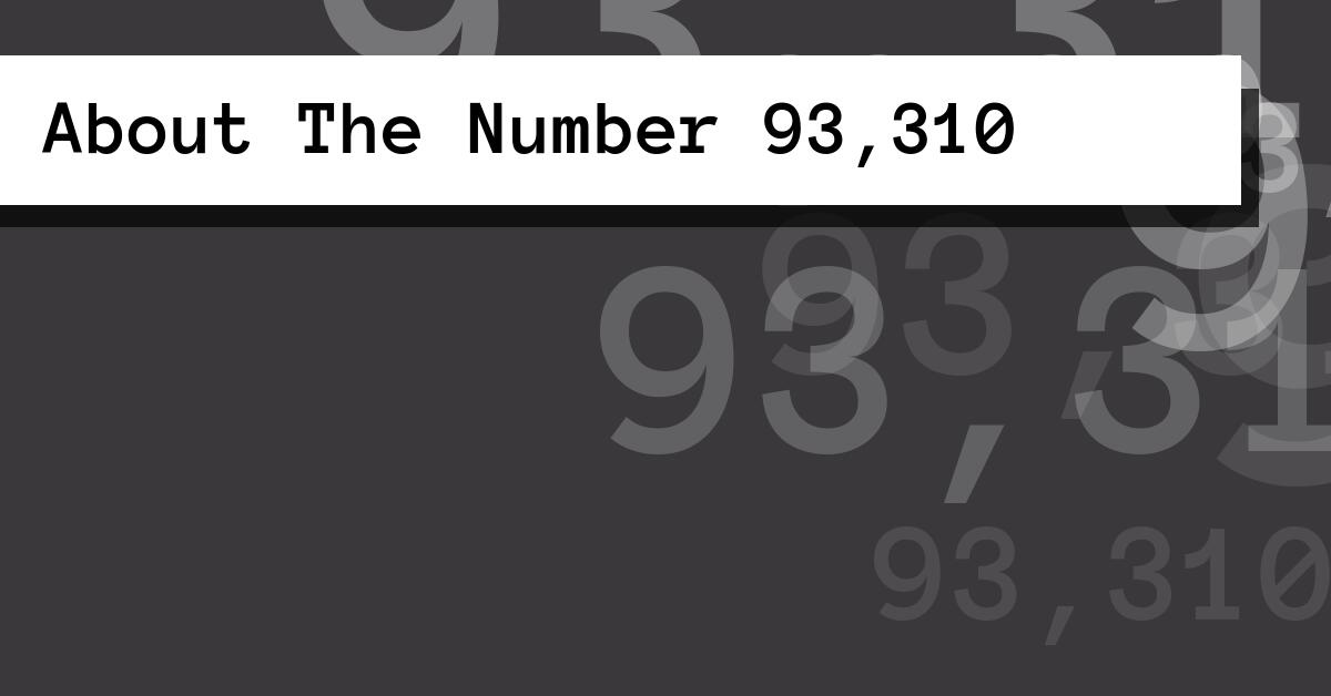 About The Number 93,310