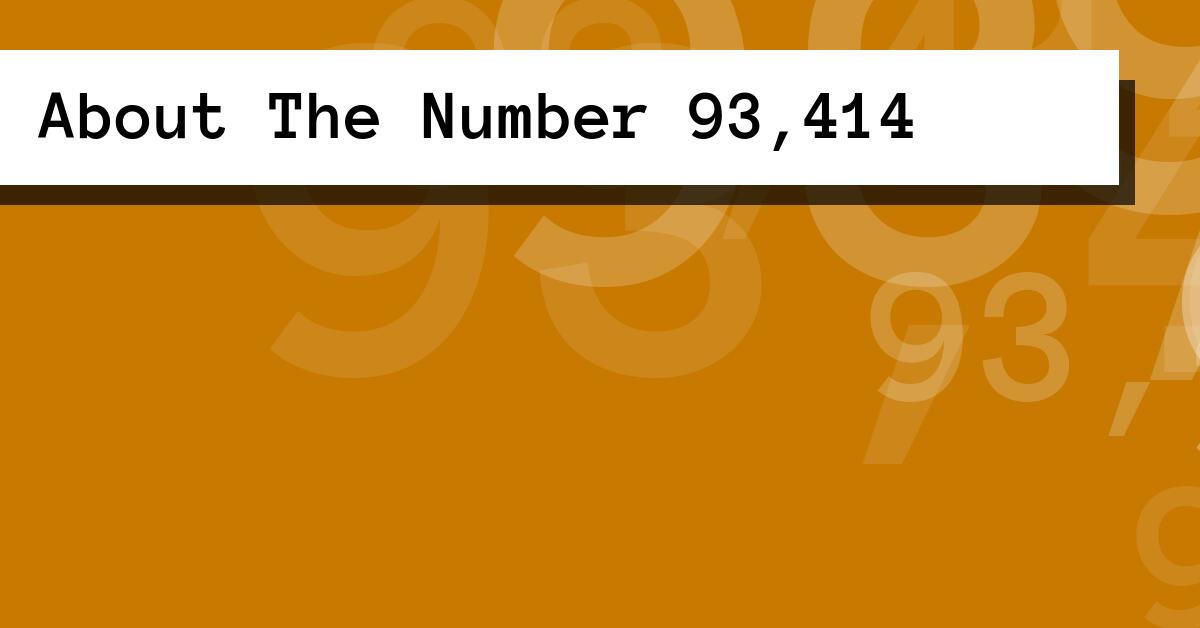 About The Number 93,414