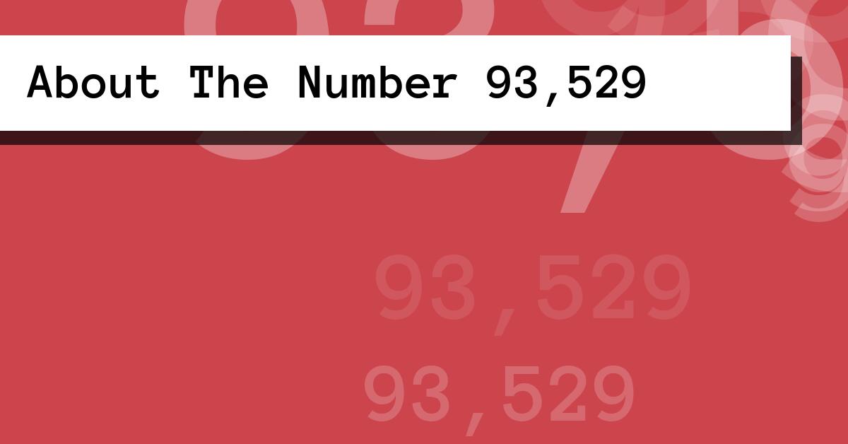 About The Number 93,529