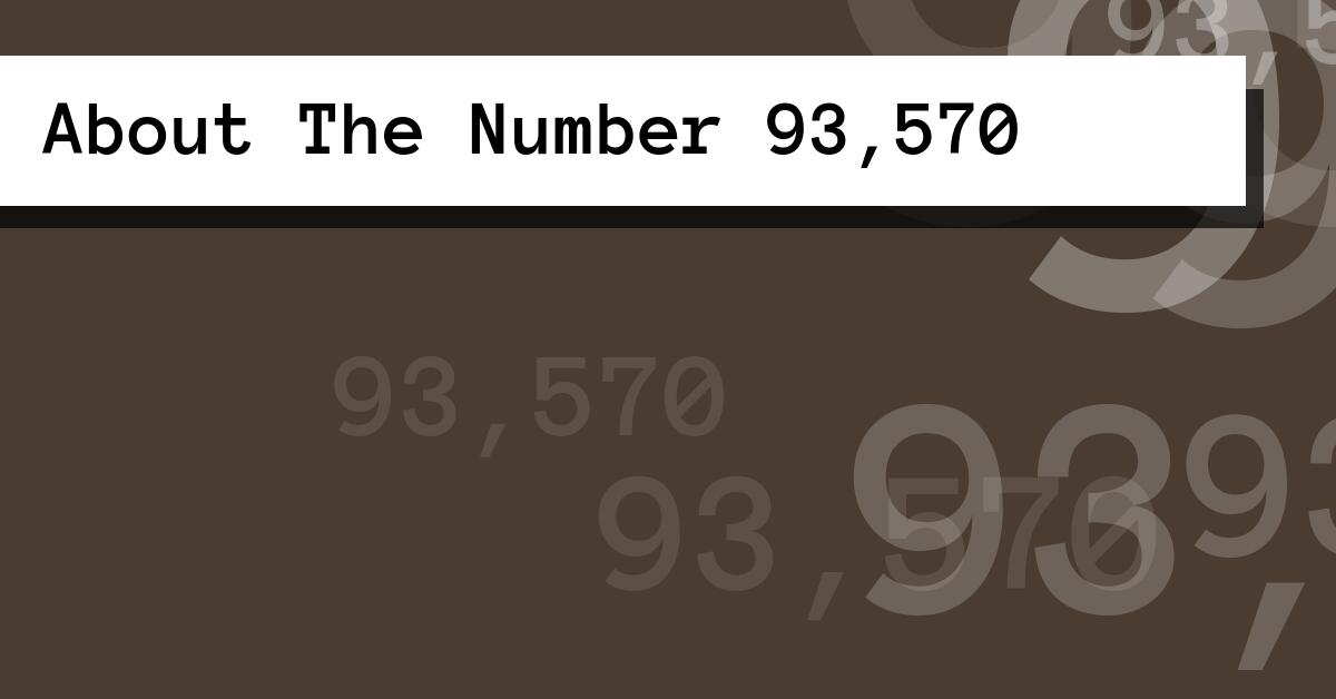 About The Number 93,570