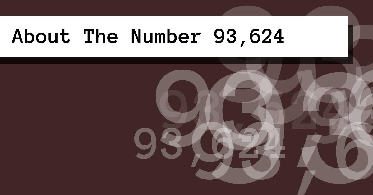 About The Number 93,624