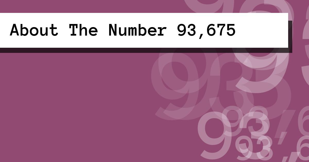 About The Number 93,675