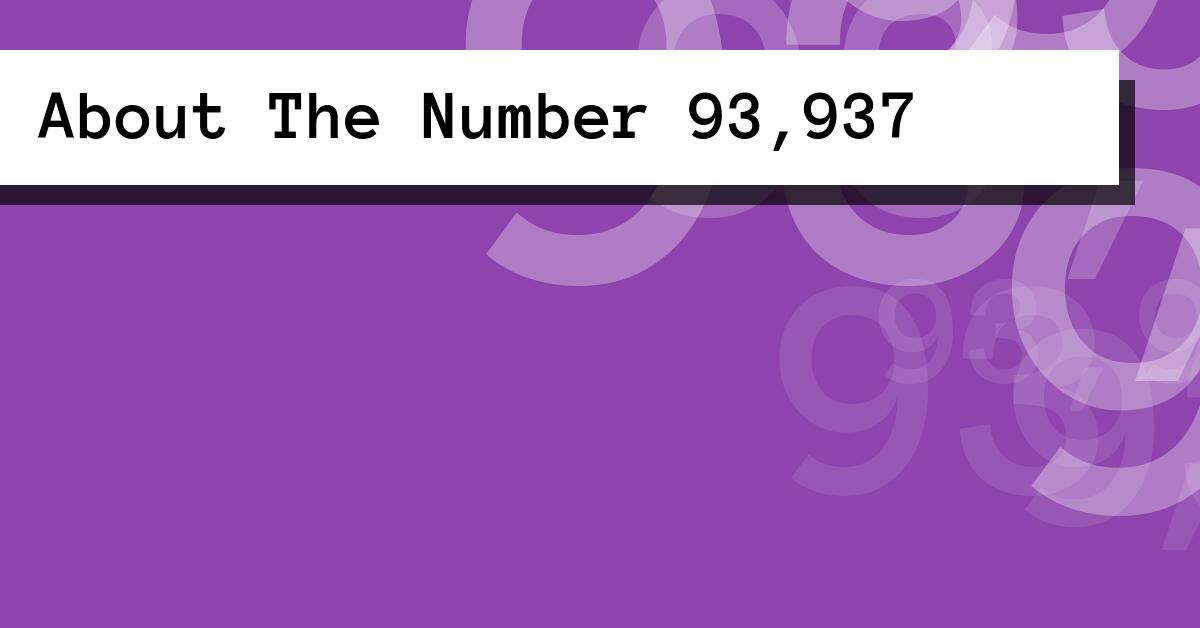 About The Number 93,937