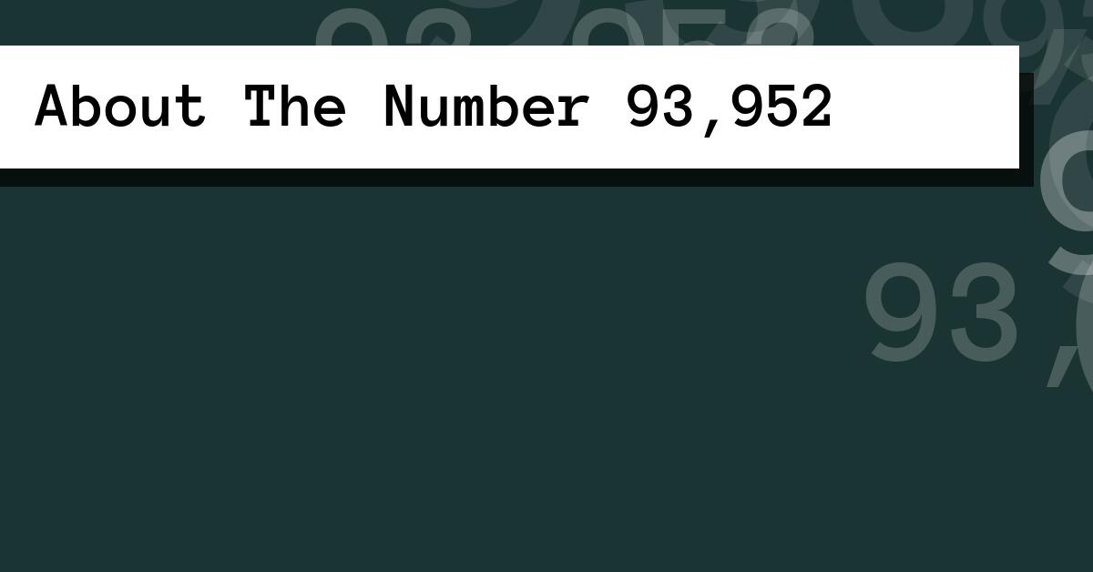About The Number 93,952