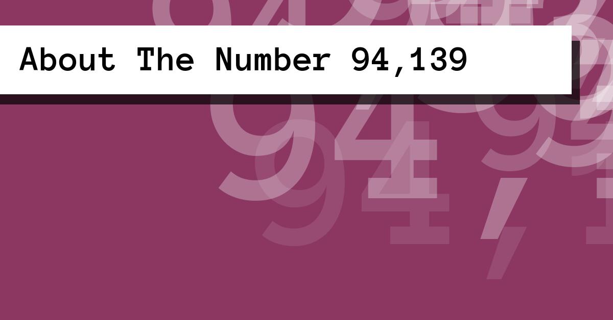 About The Number 94,139