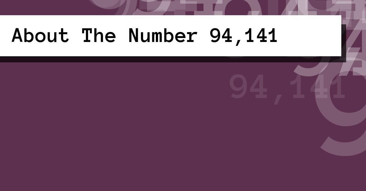 About The Number 94,141