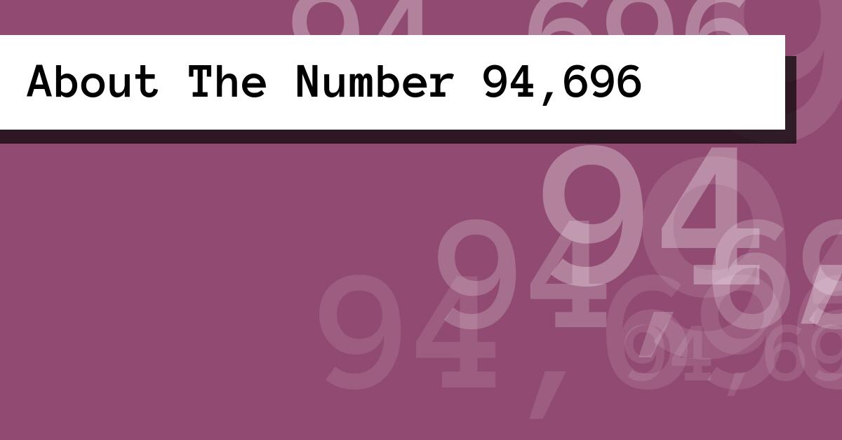 About The Number 94,696