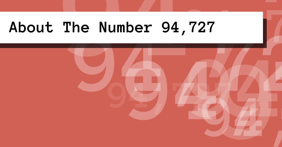 About The Number 94,727