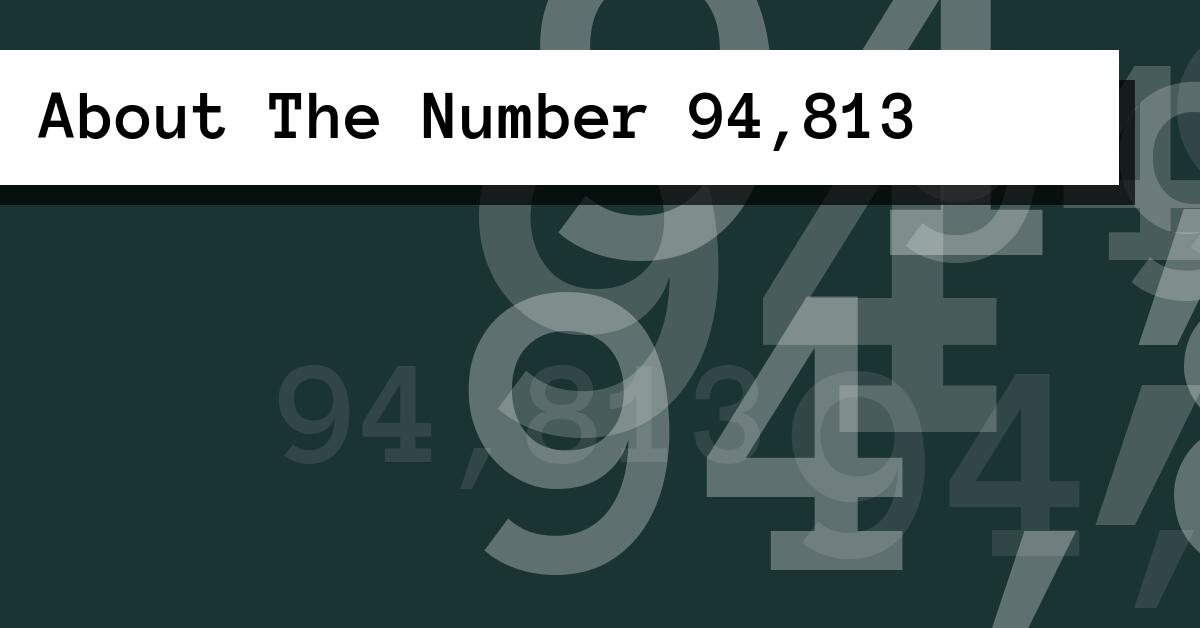 About The Number 94,813