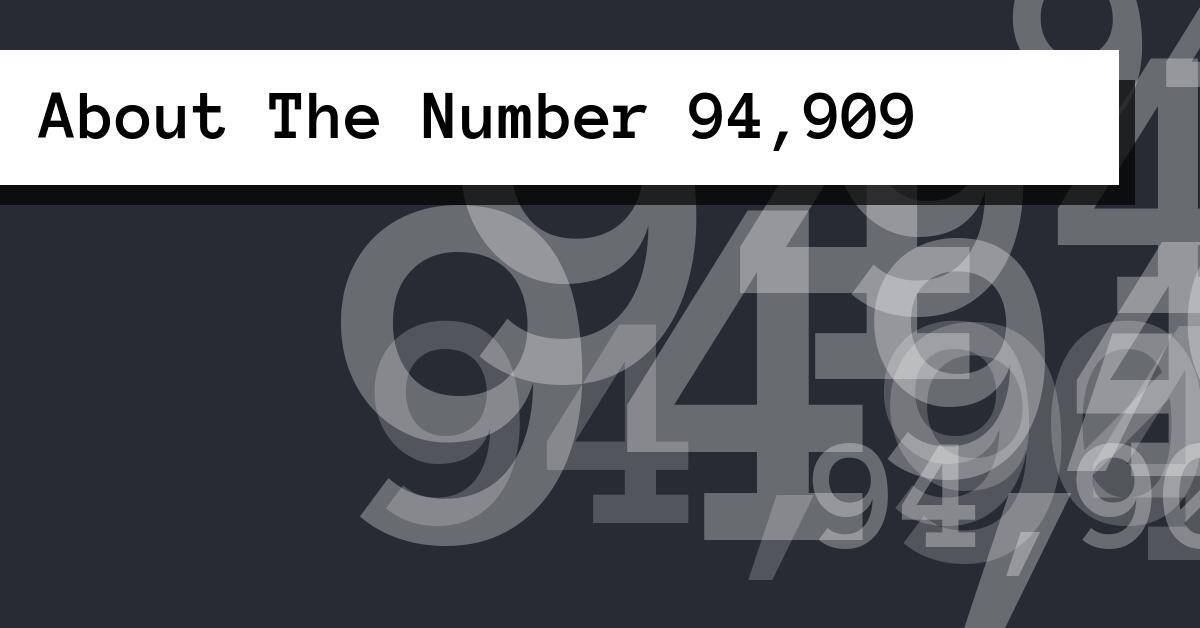 About The Number 94,909