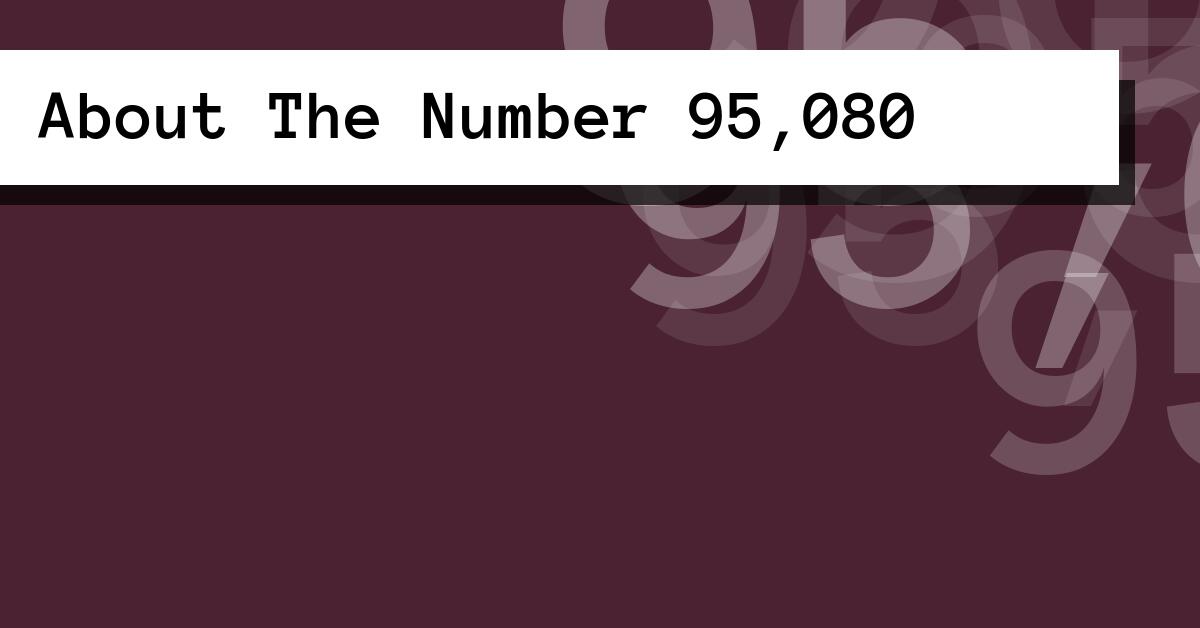 About The Number 95,080
