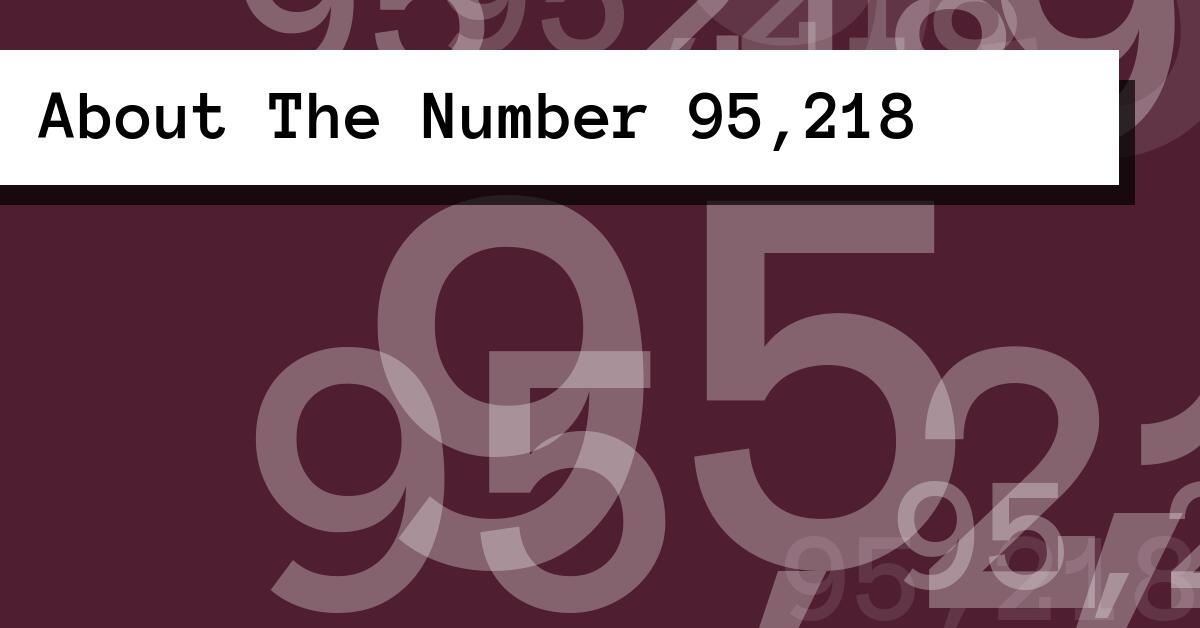 About The Number 95,218