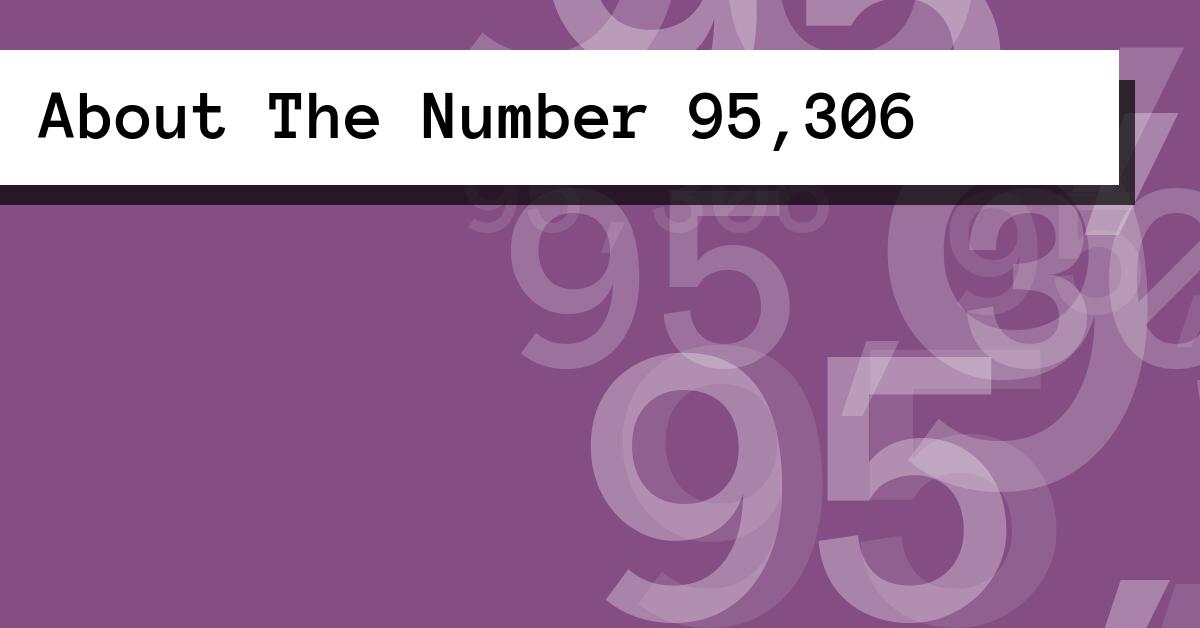About The Number 95,306