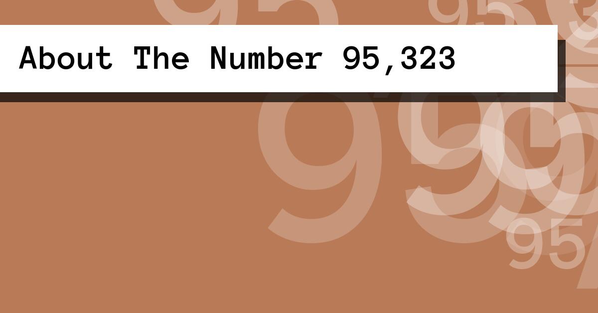 About The Number 95,323