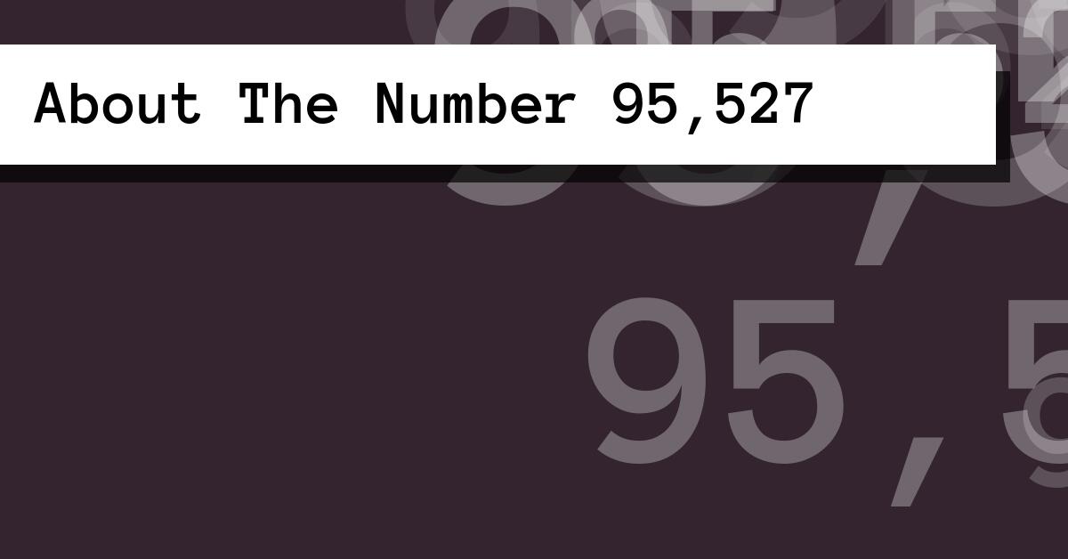 About The Number 95,527