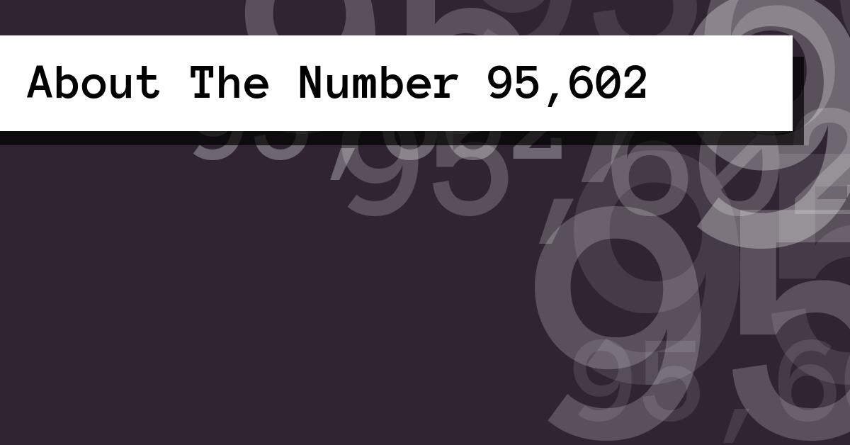 About The Number 95,602