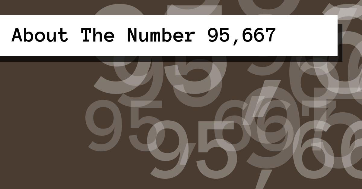 About The Number 95,667