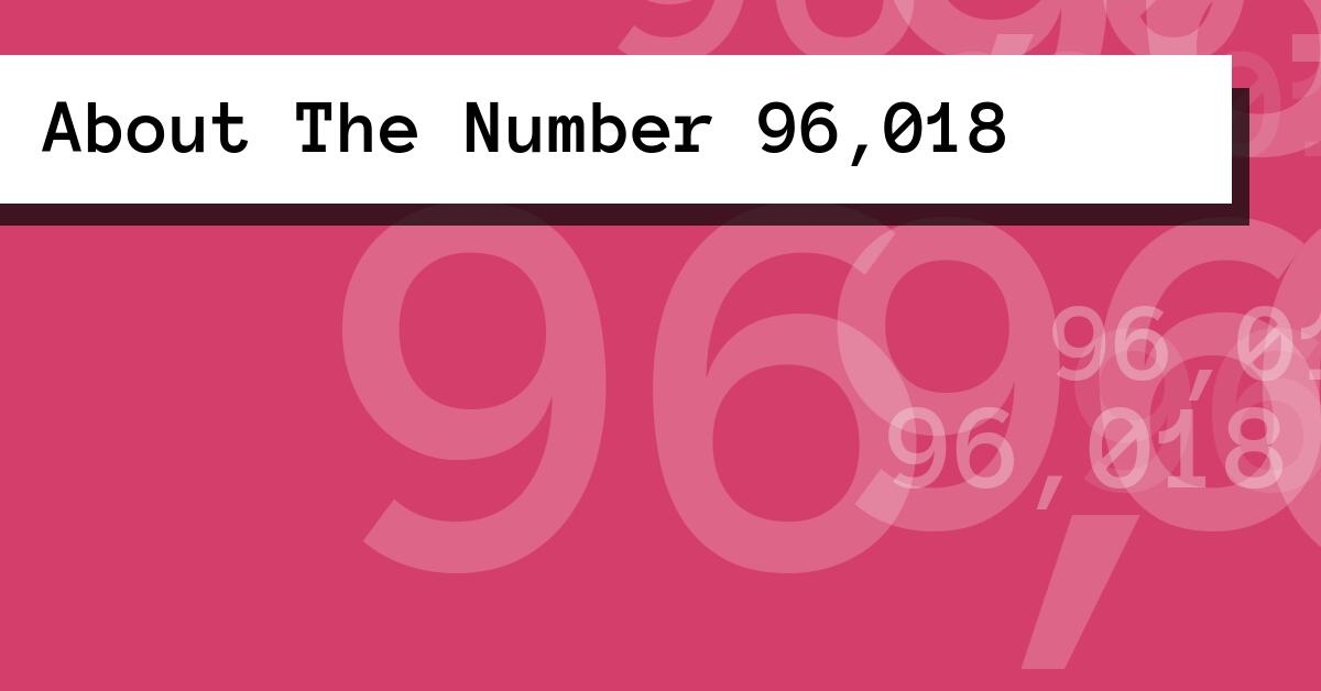 About The Number 96,018
