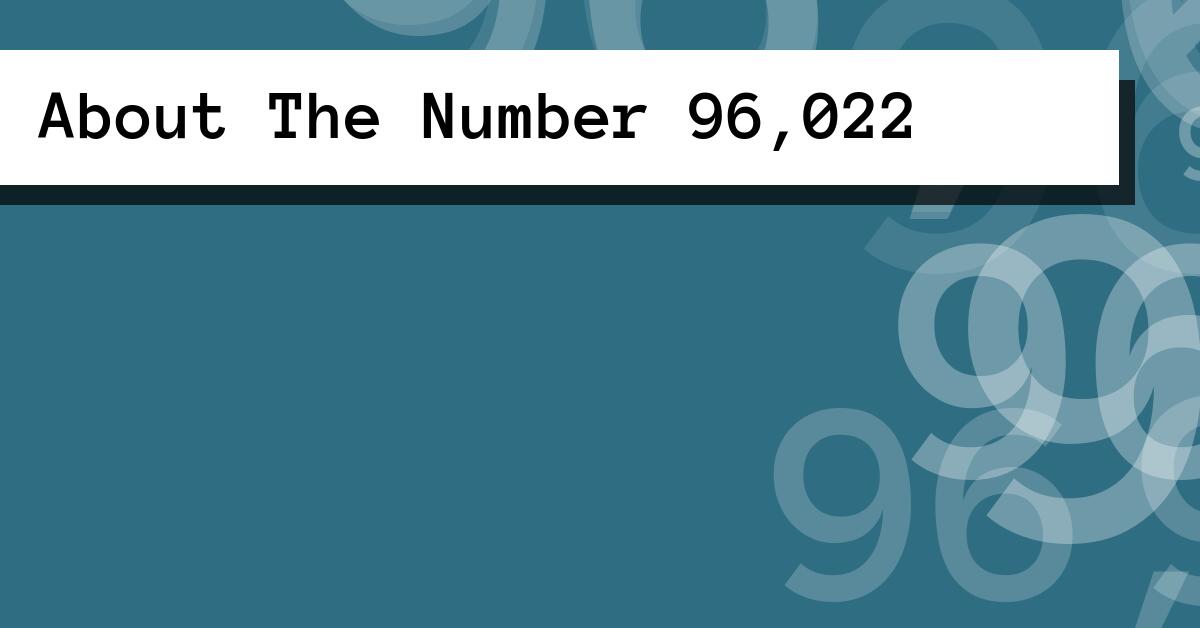 About The Number 96,022