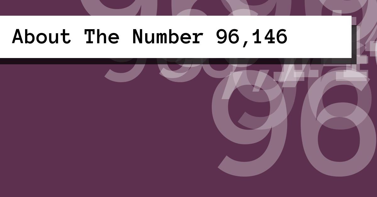 About The Number 96,146