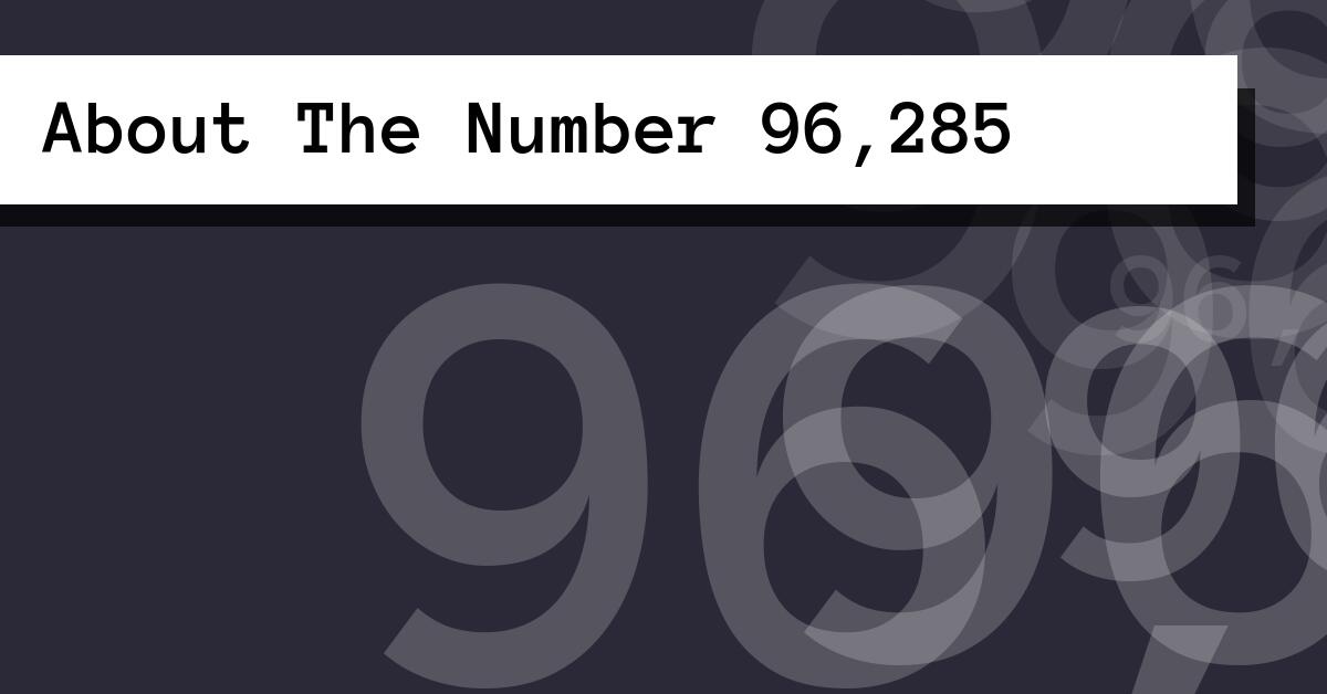About The Number 96,285