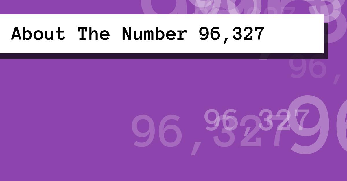 About The Number 96,327