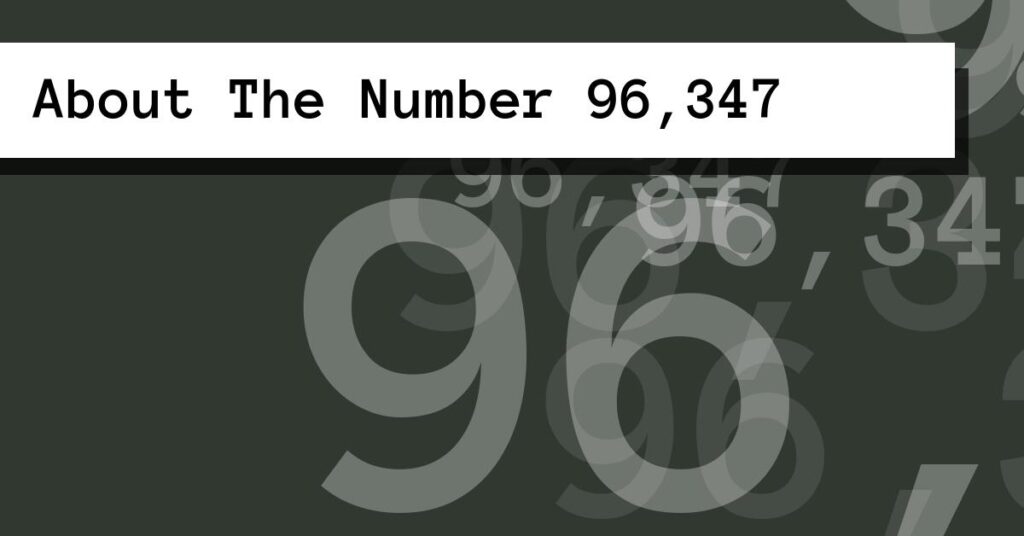 About The Number 96,347