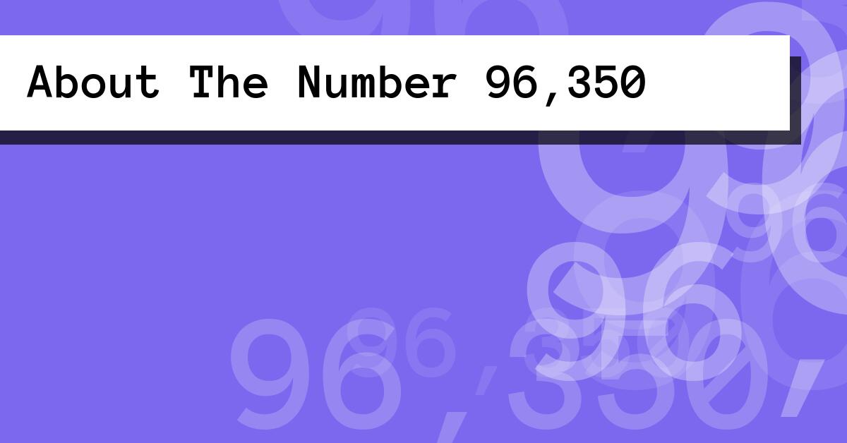 About The Number 96,350