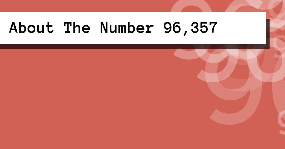 About The Number 96,357