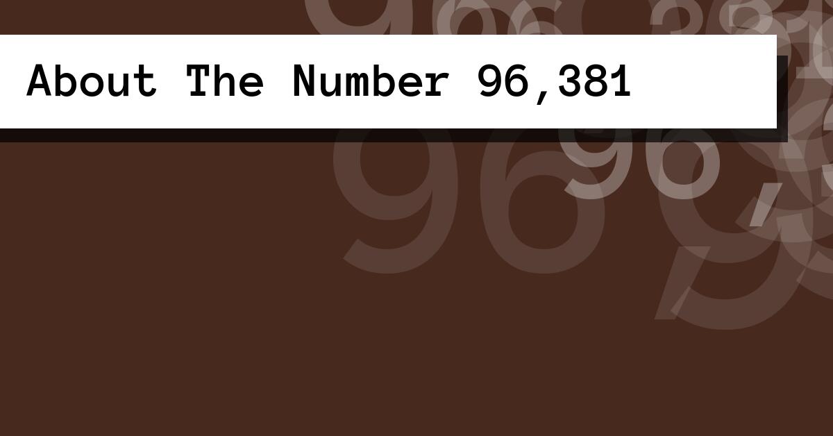 About The Number 96,381
