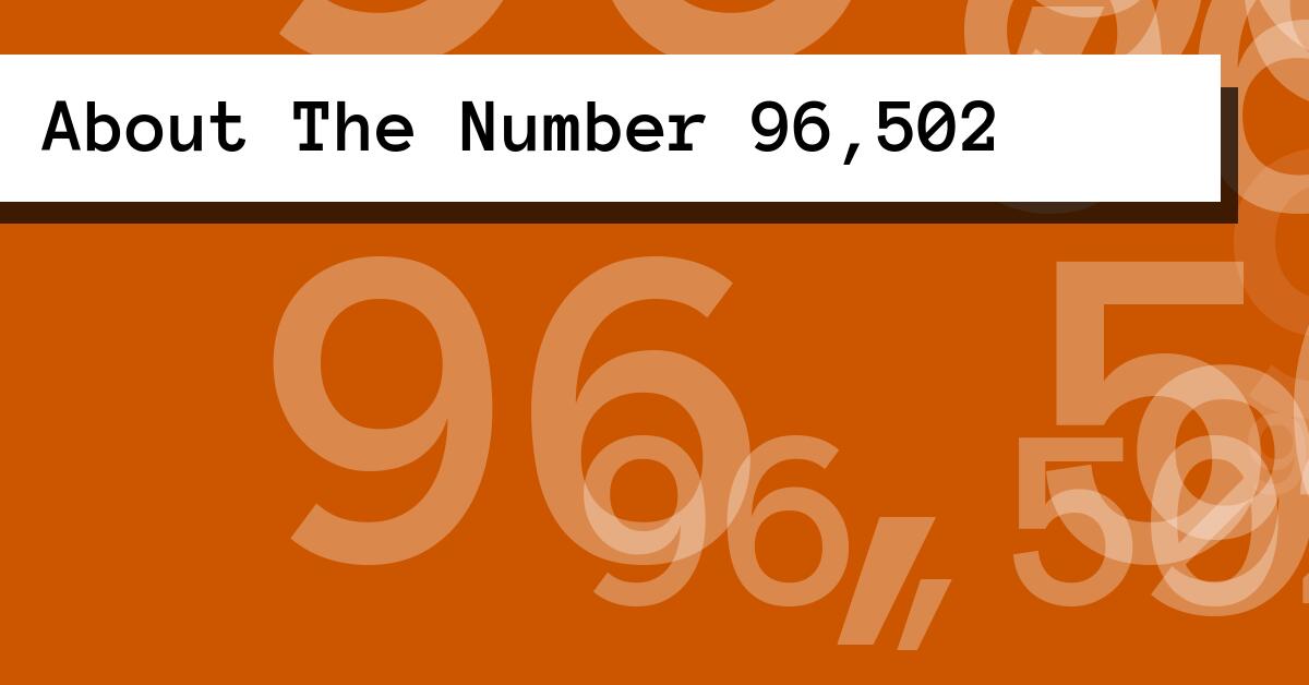 About The Number 96,502