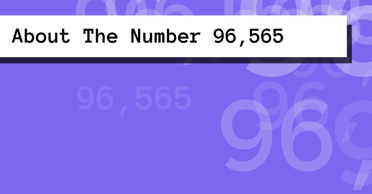 About The Number 96,565