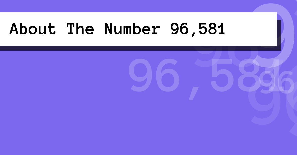About The Number 96,581